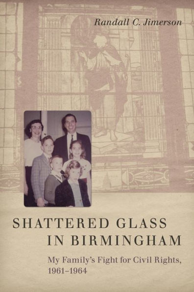 Shattered Glass In Birmingham: My Family'S Fight For Civil Rights, 1961-1964