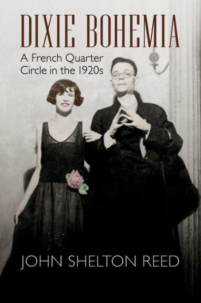Dixie Bohemia: A French Quarter Circle In The 1920S (Walter Lynwood Fleming Lectures In Southern History)