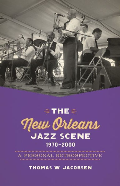 The New Orleans Jazz Scene, 1970??000: A Personal Retrospective