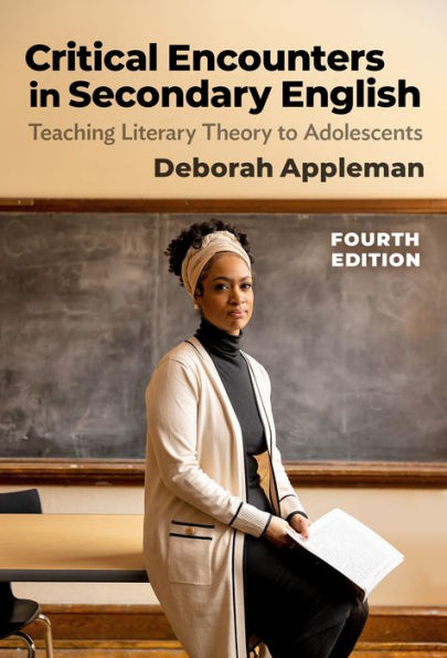 Critical Encounters In Secondary English: Teaching Literary Theory To Adolescents (Language And Literacy Series)