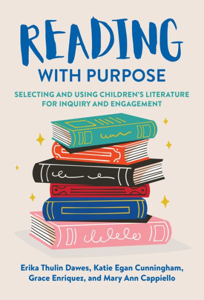 Reading With Purpose: Selecting And Using Children?? Literature For Inquiry And Engagement (Language And Literacy Series)