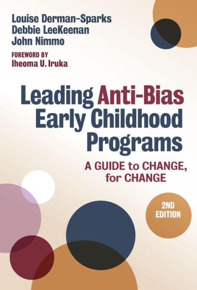 Leading Anti-Bias Early Childhood Programs: A Guide To Change, For Change (Early Childhood Education Series)