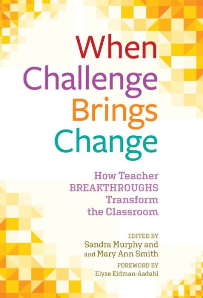When Challenge Brings Change: How Teacher Breakthroughs Transform The Classroom