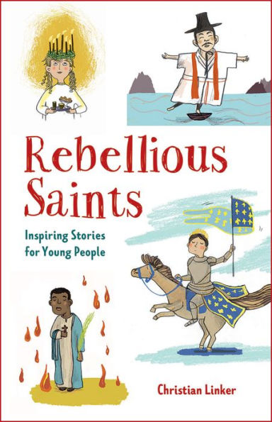 Rebellious Saints: Inspiring Stories For Young People