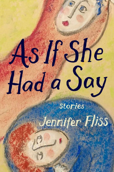 As If She Had A Say: Stories