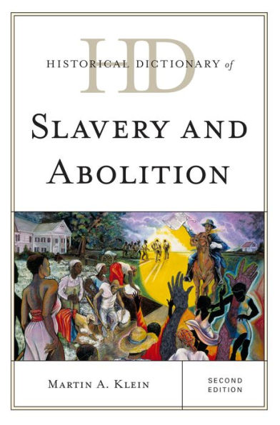 Historical Dictionary Of Slavery And Abolition (Historical Dictionaries Of Religions, Philosophies, And Movements Series)