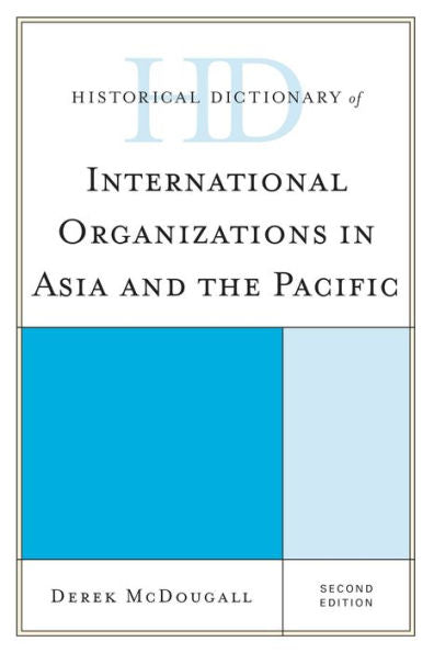 Historical Dictionary Of International Organizations In Asia And The Pacific (Historical Dictionaries Of International Organizations)