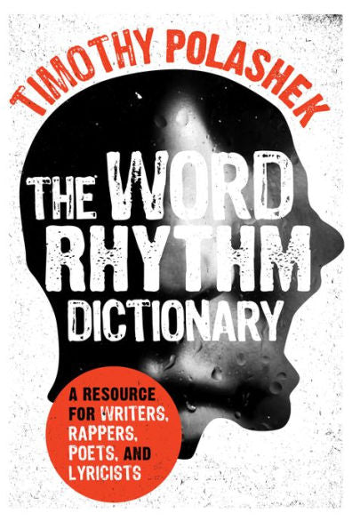The Word Rhythm Dictionary: A Resource For Writers, Rappers, Poets, And Lyricists