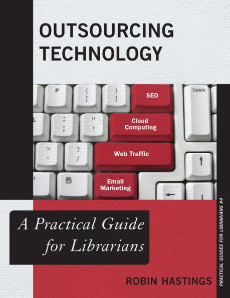 Outsourcing Technology: A Practical Guide For Librarians (Volume 4) (Practical Guides For Librarians, 4)