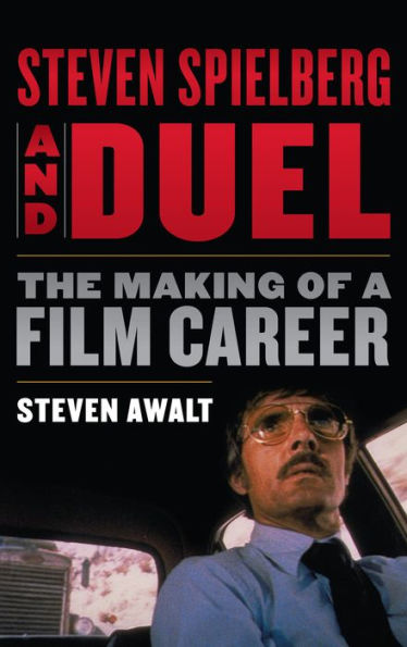 Steven Spielberg And Duel: The Making Of A Film Career