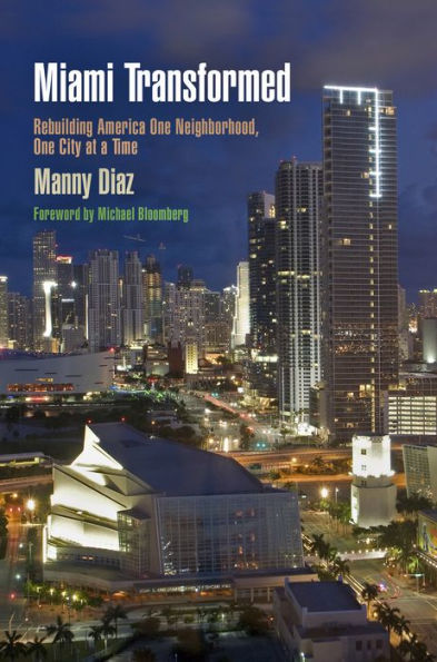 Miami Transformed: Rebuilding America One Neighborhood, One City At A Time (The City In The Twenty-First Century)