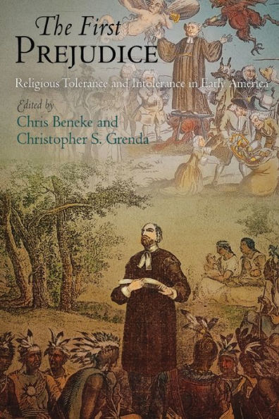 The First Prejudice: Religious Tolerance And Intolerance In Early America (Early American Studies)