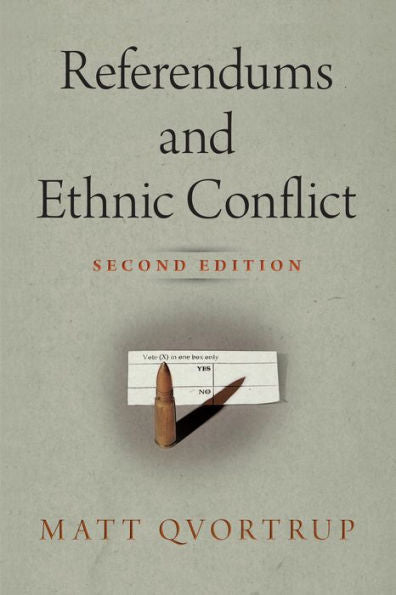 Referendums And Ethnic Conflict (National And Ethnic Conflict In The 21St Century)