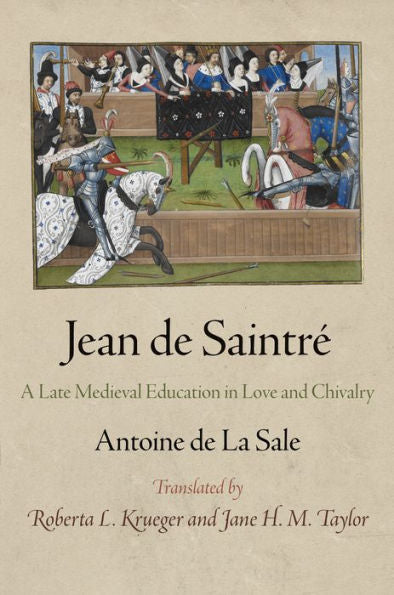 Jean De Saintré: A Late Medieval Education In Love And Chivalry (The Middle Ages Series)