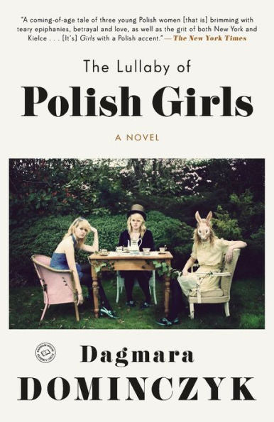 The Lullaby Of Polish Girls: A Novel (Random House Reader'S Circle)