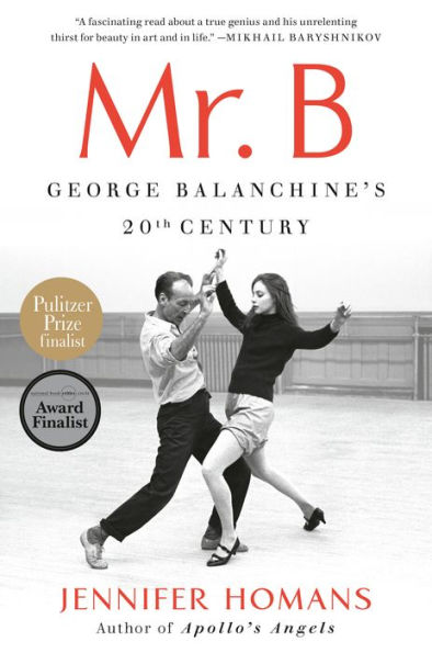 Mr. B: George Balanchine'S 20Th Century