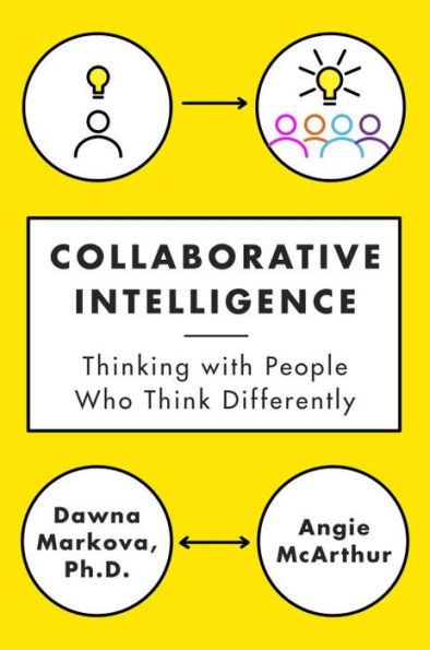 Collaborative Intelligence: Thinking With People Who Think Differently
