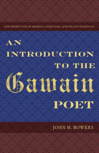 An Introduction To The Gawain Poet (New Perspectives On Medieval Literature: Authors And Traditions)
