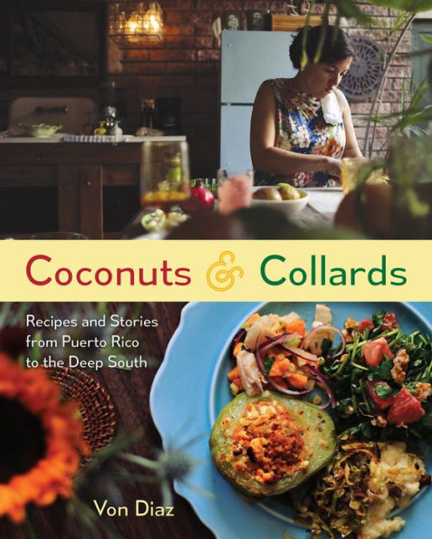 Coconuts And Collards: Recipes And Stories From Puerto Rico To The Deep South