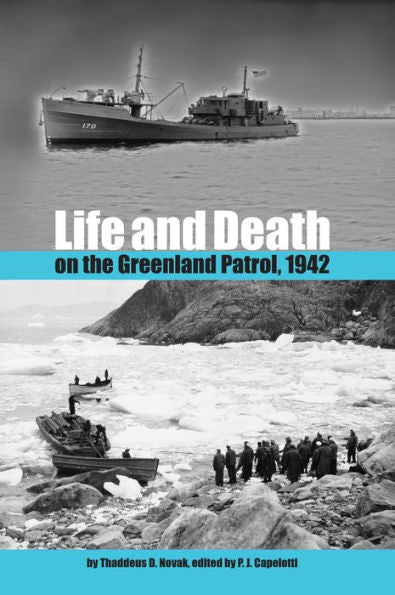 Life And Death On The Greenland Patrol, 1942 (New Perspectives On Maritime History And Nautical Archaeology)
