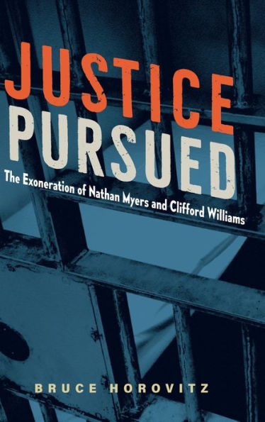 Justice Pursued: The Exoneration Of Nathan Myers And Clifford Williams