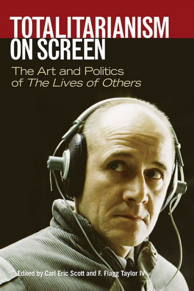 Totalitarianism On Screen: The Art And Politics Of The Lives Of Others