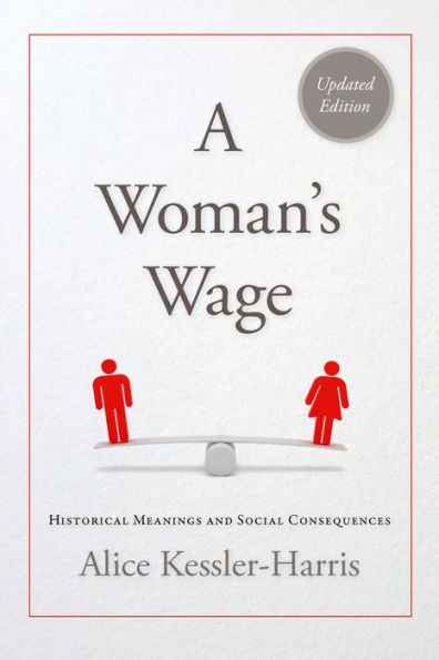 A Woman'S Wage: Historical Meanings And Social Consequences (Blazer Lectures)