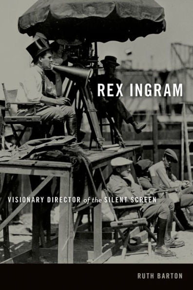 Rex Ingram: Visionary Director Of The Silent Screen (Screen Classics)