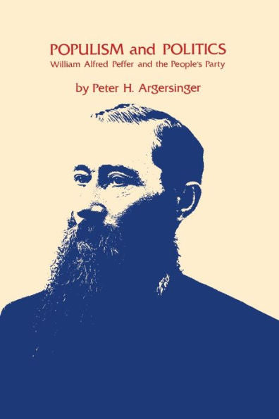 Populism And Politics: William Alfred Peffer And The People'S Party