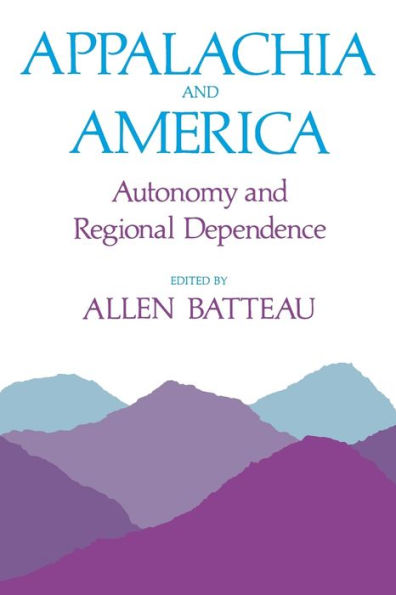 Appalachia And America: Autonomy And Regional Dependence