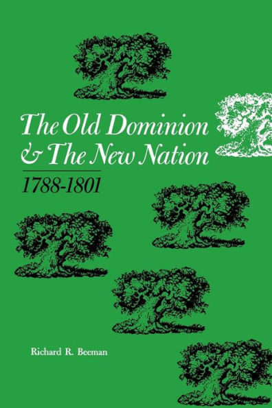 The Old Dominion And The New Nation: 1788–1801