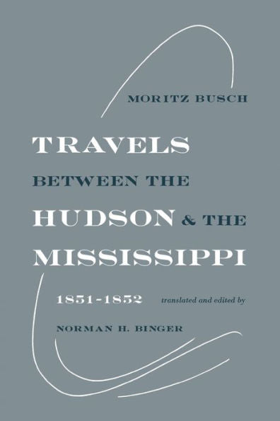 Travels Between The Hudson And The Mississippi: 1851–1852