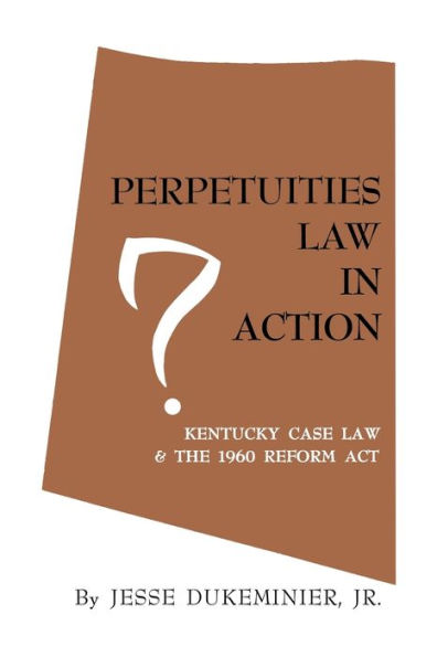 Perpetuities Law In Action: Kentucky Case Law And The 1960 Reform Act
