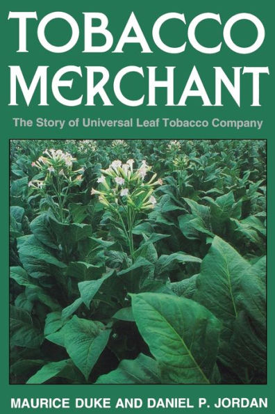 Tobacco Merchant: The Story Of Universal Leaf Tobacco Company