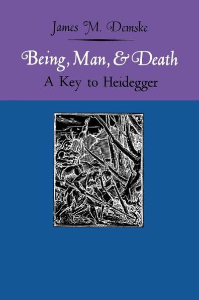 Being, Man, And Death: A Key To Heidegger