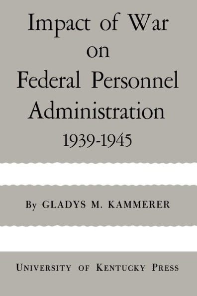 Impact Of War On Federal Personnel Administration: 1939–1945
