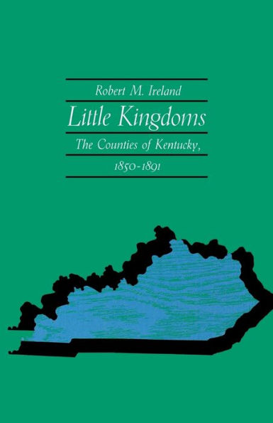 Little Kingdoms: The Counties Of Kentucky, 1850–1891