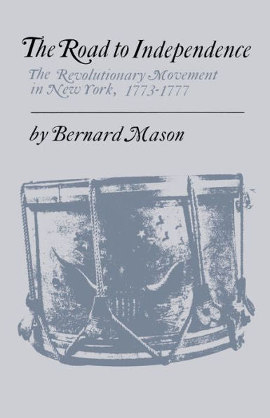 The Road To Independence: The Revolutionary Movement In New York, 1773–1777