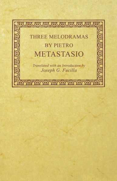 Three Melodramas By Pietro Metastasio (Studies In Romance Languages)