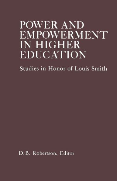 Power And Empowerment In Higher Education: Studies In Honor Of Louis Smith