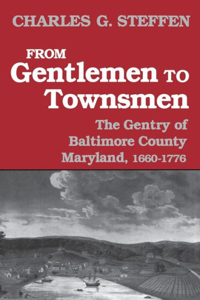 From Gentlemen To Townsmen: The Gentry Of Baltimore County Maryland, 1660–1776