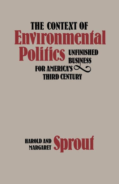 The Context Of Environmental Politics: Unfinished Business For America'S Third Century