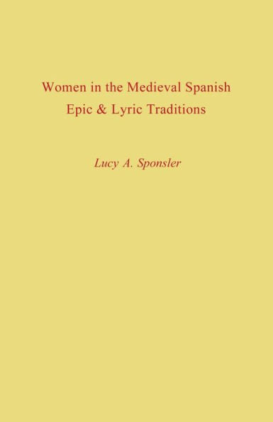 Women In The Medieval Spanish Epic And Lyric Traditions (Studies In Romance Languages)