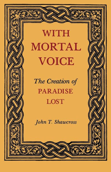 With Mortal Voice: The Creation Of Paradise Lost