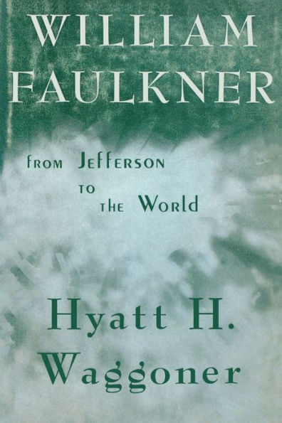 William Faulkner: From Jefferson To The World