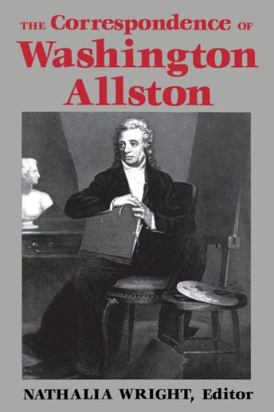 The Correspondence Of Washington Allston