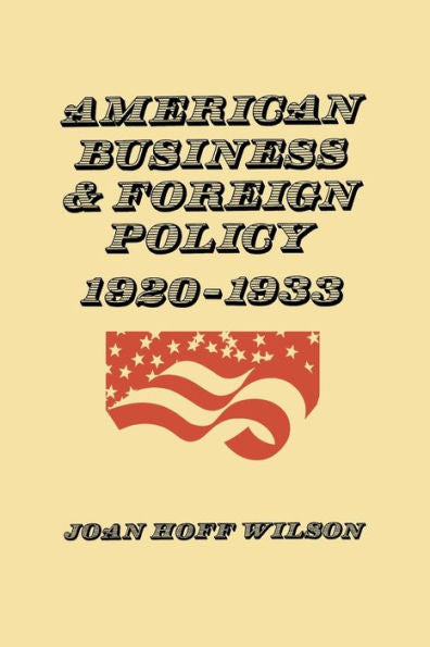 American Business And Foreign Policy: 1920–1933