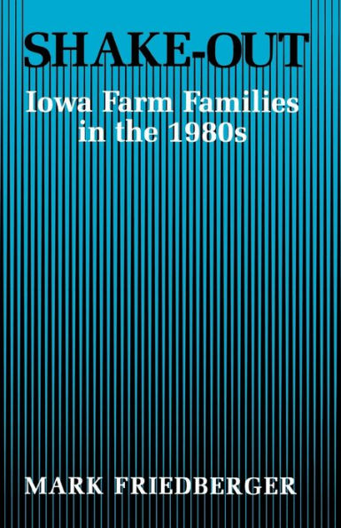 Shake-Out: Iowa Farm Families In The 1980S