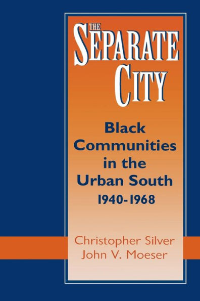 The Separate City: Black Communities In The Urban South, 1940-1968