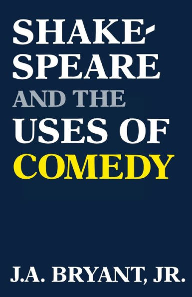 Shakespeare And The Uses Of Comedy
